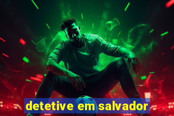 detetive em salvador